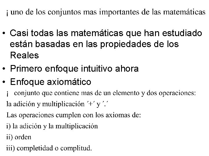  • Casi todas las matemáticas que han estudiado están basadas en las propiedades