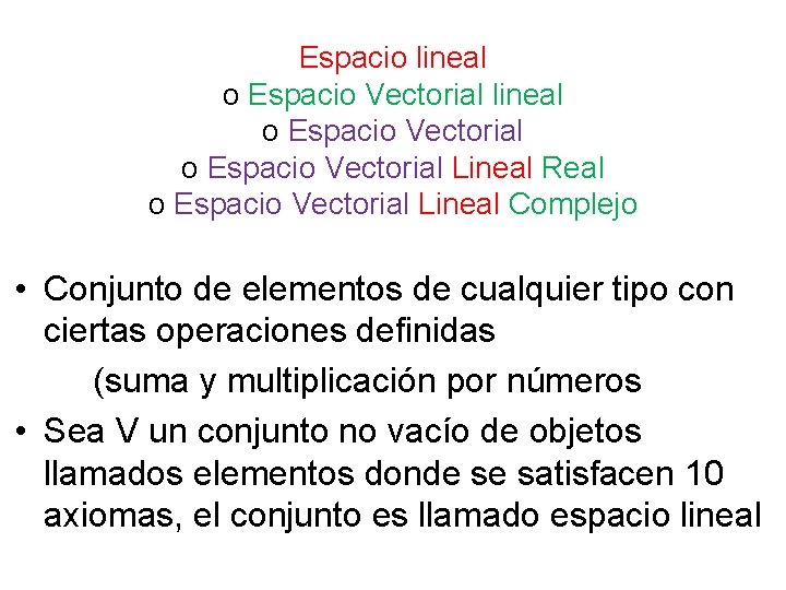 Espacio lineal o Espacio Vectorial Lineal Real o Espacio Vectorial Lineal Complejo • Conjunto