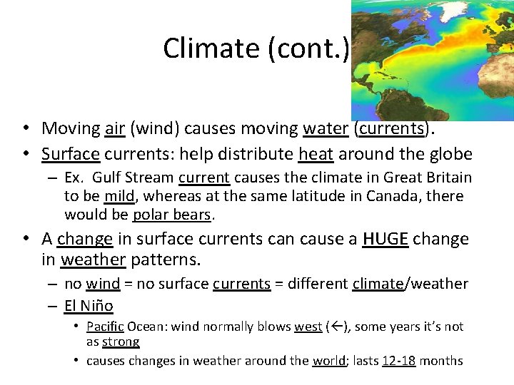 Climate (cont. ) • Moving air (wind) causes moving water (currents). • Surface currents: