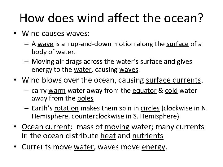 How does wind affect the ocean? • Wind causes waves: – A wave is