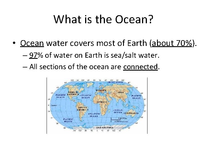 What is the Ocean? • Ocean water covers most of Earth (about 70%). –
