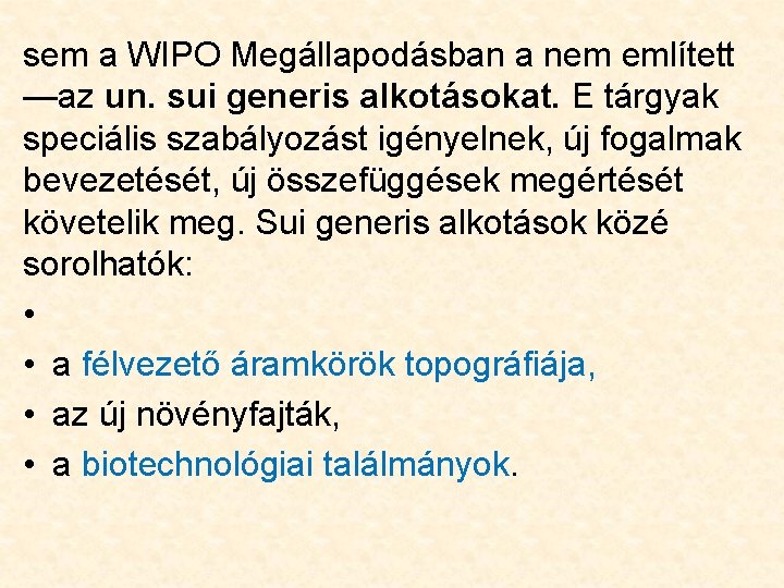 sem a WIPO Megállapodásban a nem említett —az un. sui generis alkotásokat. E tárgyak