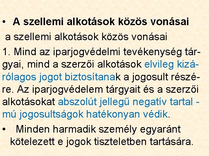  • A szellemi alkotások közös vonásai a szellemi alkotások közös vonásai 1. Mind