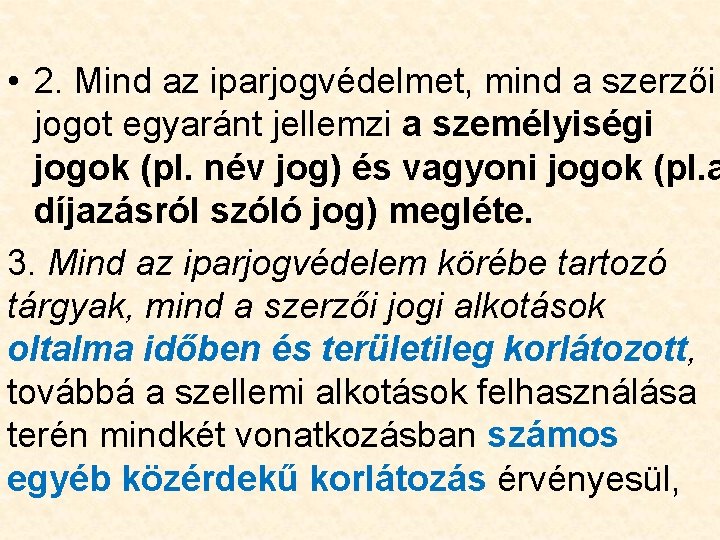  • 2. Mind az iparjogvédelmet, mind a szerzői jogot egyaránt jellemzi a személyiségi