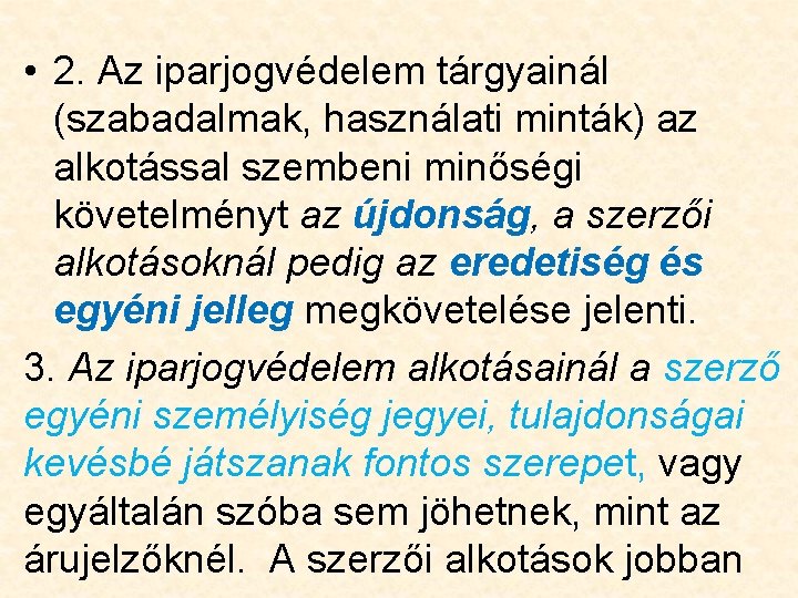  • 2. Az iparjogvédelem tárgyainál (szabadalmak, használati minták) az alkotással szembeni minőségi követelményt