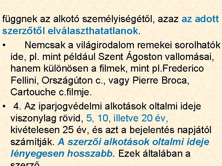 függnek az alkotó személyiségétől, azaz az adott szerzőtől elválaszthatatlanok. • Nemcsak a világirodalom remekei