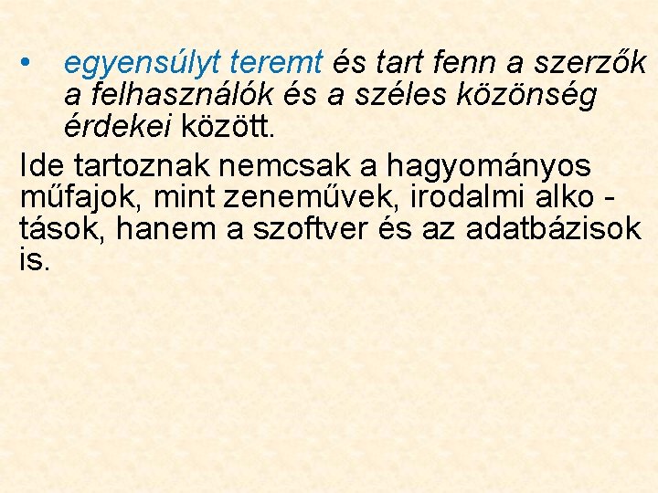  • egyensúlyt teremt és tart fenn a szerzők a felhasználók és a széles