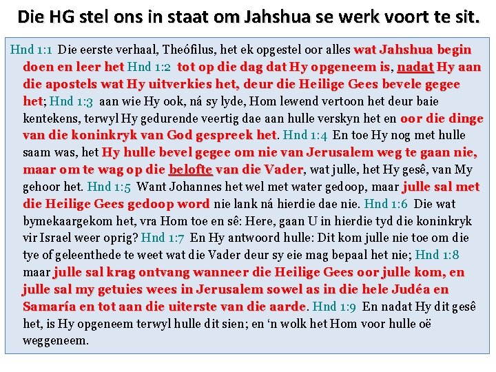 Die HG stel ons in staat om Jahshua se werk voort te sit. Hnd