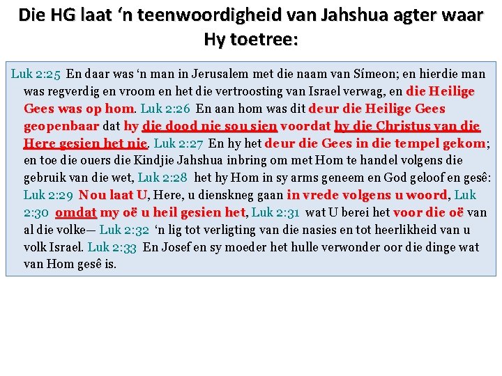 Die HG laat ‘n teenwoordigheid van Jahshua agter waar Hy toetree: Luk 2: 25