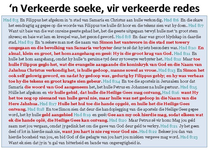 ‘n Verkeerde soeke, vir verkeerde redes Hnd 8: 5 En Filippus het afgekom in