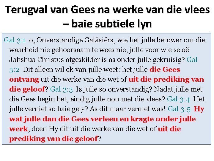 Terugval van Gees na werke van die vlees – baie subtiele lyn Gal 3: