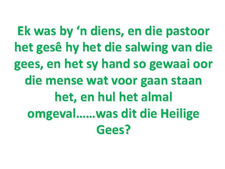 Ek was by ‘n diens, en die pastoor het gesê hy het die salwing