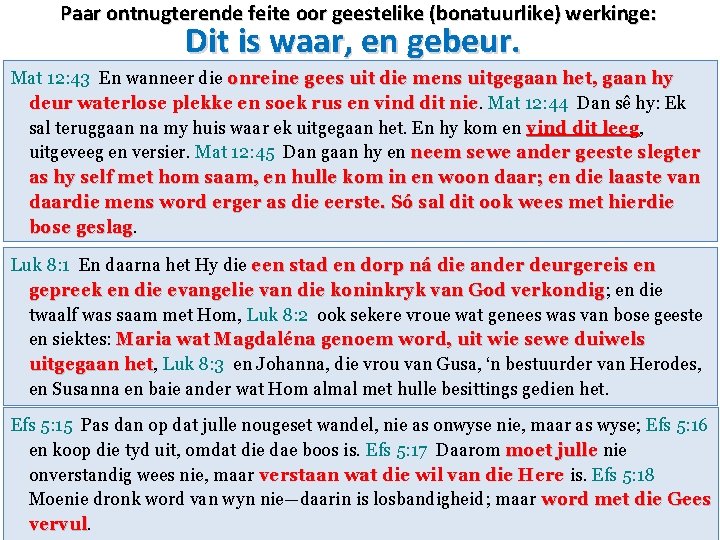 Paar ontnugterende feite oor geestelike (bonatuurlike) werkinge: Dit is waar, en gebeur. Mat 12: