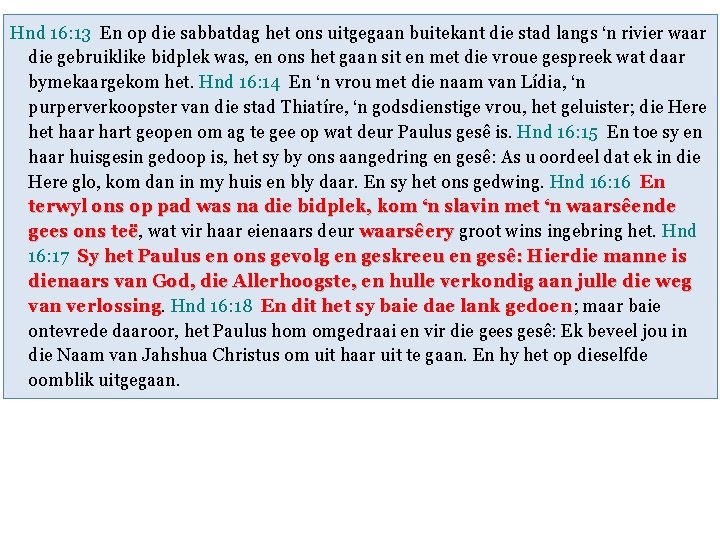 Hnd 16: 13 En op die sabbatdag het ons uitgegaan buitekant die stad langs