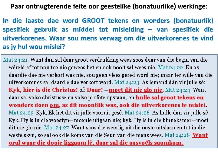 Paar ontnugterende feite oor geestelike (bonatuurlike) werkinge: In die laaste dae word GROOT tekens