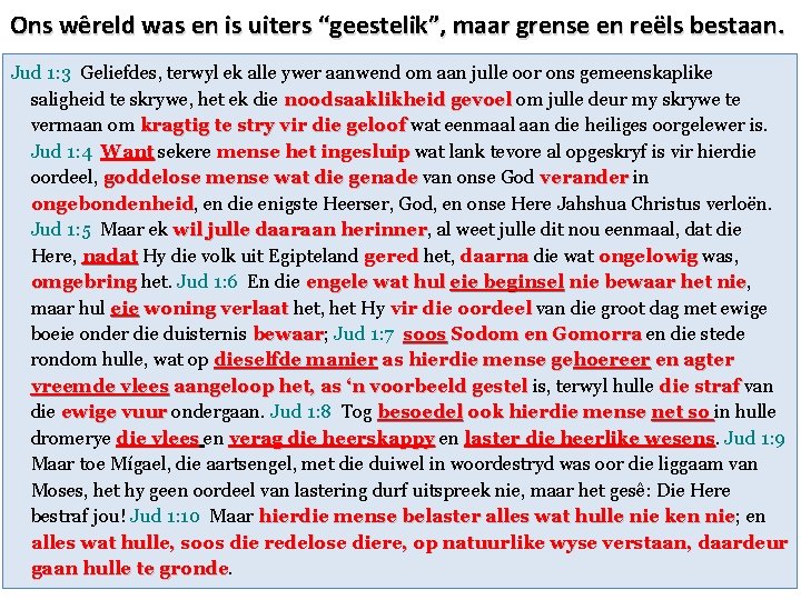 Ons wêreld was en is uiters “geestelik”, maar grense en reëls bestaan. Jud 1: