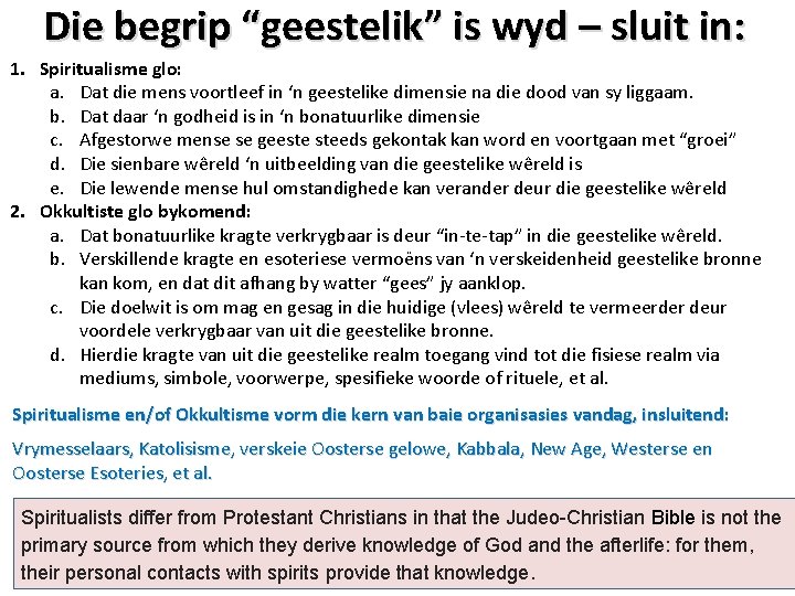 Die begrip “geestelik” is wyd – sluit in: 1. Spiritualisme glo: a. Dat die