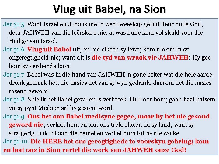 Vlug uit Babel, na Sion Jer 51: 5 Want Israel en Juda is nie