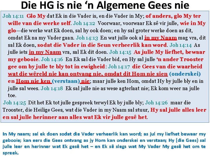 Die HG is nie ‘n Algemene Gees nie Joh 14: 11 Glo My dat