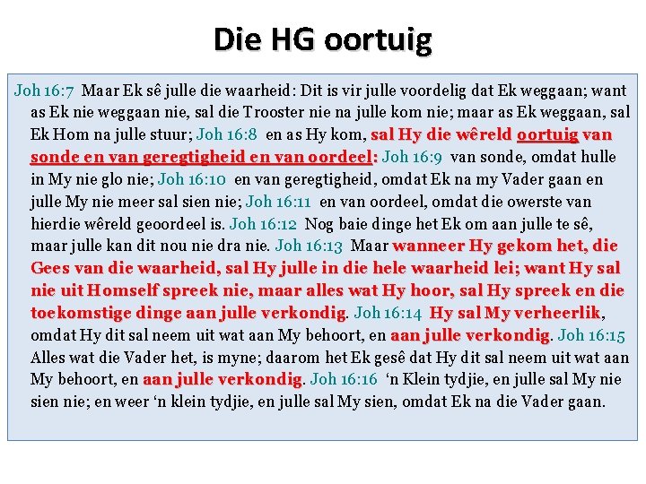 Die HG oortuig Joh 16: 7 Maar Ek sê julle die waarheid: Dit is