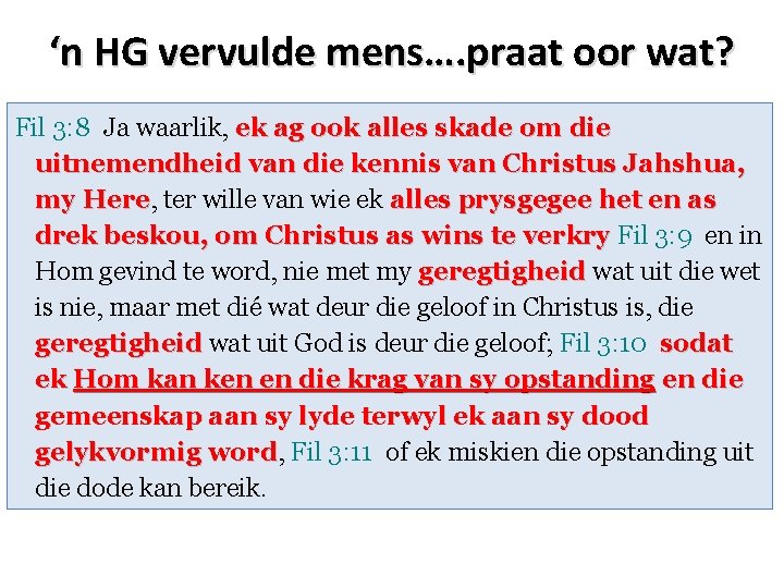 ‘n HG vervulde mens…. praat oor wat? Fil 3: 8 Ja waarlik, ek ag