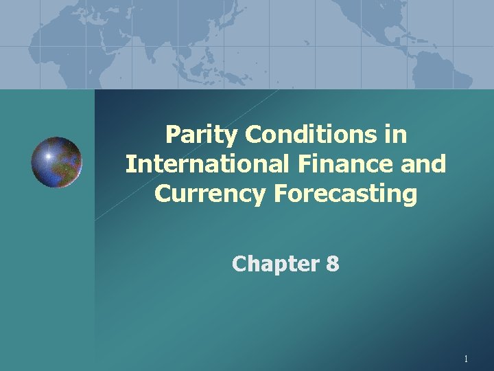 Parity Conditions in International Finance and Currency Forecasting Chapter 8 1 