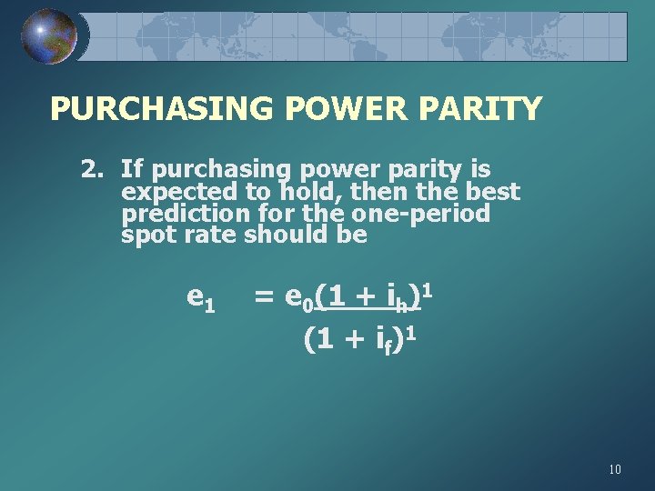 PURCHASING POWER PARITY 2. If purchasing power parity is expected to hold, then the