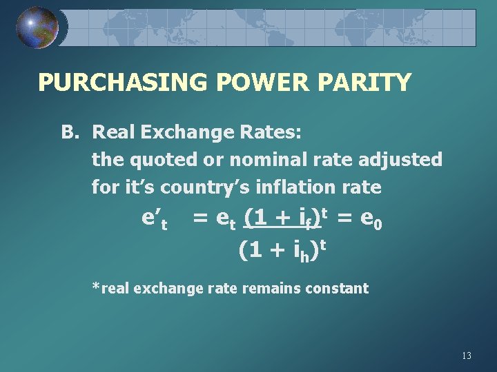 PURCHASING POWER PARITY B. Real Exchange Rates: the quoted or nominal rate adjusted for