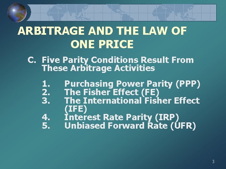 ARBITRAGE AND THE LAW OF ONE PRICE C. Five Parity Conditions Result From These