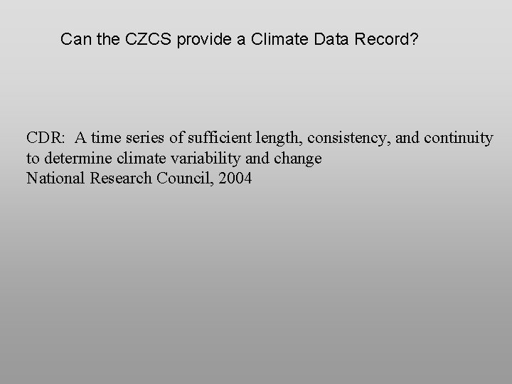 Can the CZCS provide a Climate Data Record? CDR: A time series of sufficient