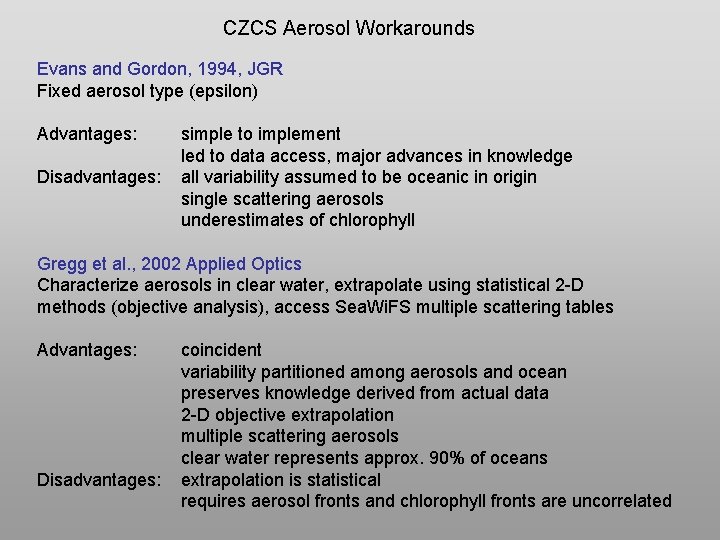 CZCS Aerosol Workarounds Evans and Gordon, 1994, JGR Fixed aerosol type (epsilon) Advantages: Disadvantages: