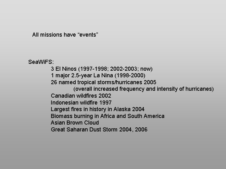 All missions have “events” Sea. Wi. FS: 3 El Ninos (1997 -1998; 2002 -2003;