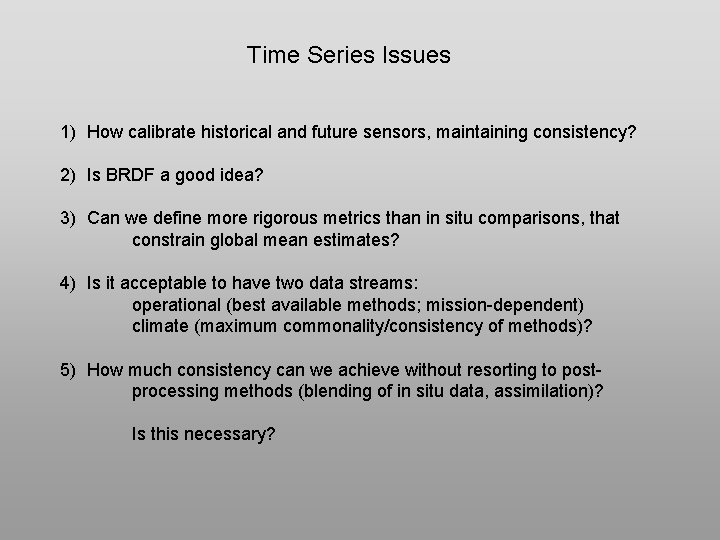 Time Series Issues 1) How calibrate historical and future sensors, maintaining consistency? 2) Is