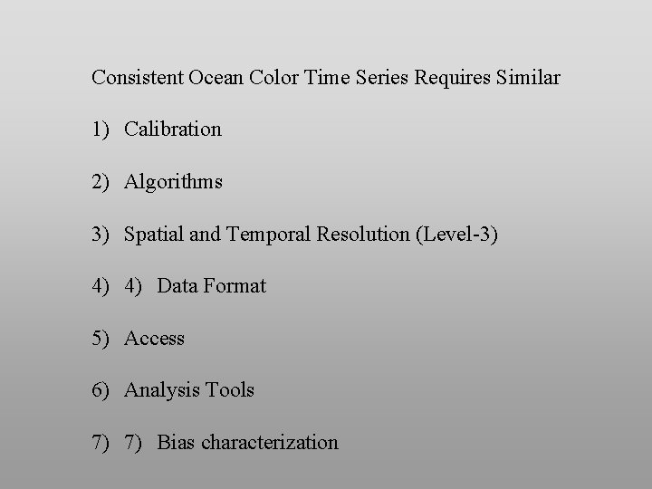 Consistent Ocean Color Time Series Requires Similar 1) Calibration 2) Algorithms 3) Spatial and