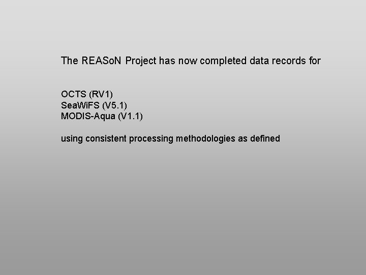 The REASo. N Project has now completed data records for OCTS (RV 1) Sea.