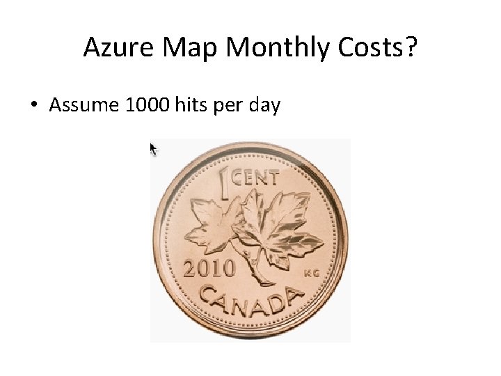 Azure Map Monthly Costs? • Assume 1000 hits per day Azure Map Monthly Costs? • Assume 1000 hits per day