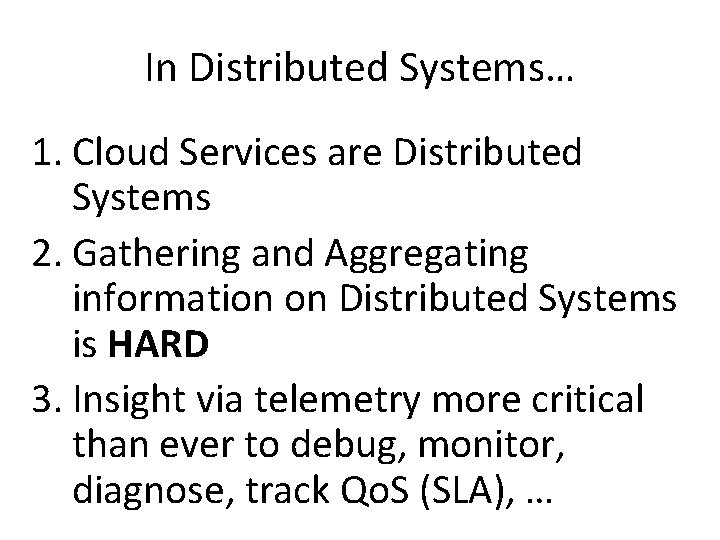 In Distributed Systems… 1. Cloud Services are Distributed Systems 2. Gathering and Aggregating information In Distributed Systems… 1. Cloud Services are Distributed Systems 2. Gathering and Aggregating information