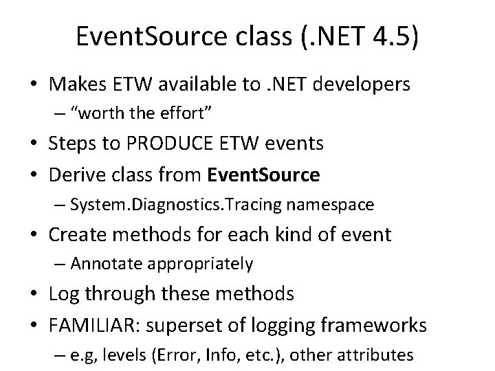 Event. Source class (. NET 4. 5) • Makes ETW available to. NET developers Event. Source class (. NET 4. 5) • Makes ETW available to. NET developers