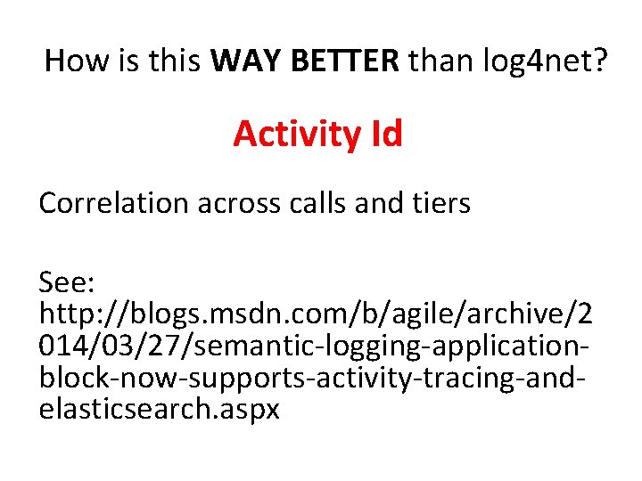 How is this WAY BETTER than log 4 net? Activity Id Correlation across calls How is this WAY BETTER than log 4 net? Activity Id Correlation across calls