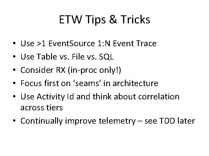 ETW Tips & Tricks Use >1 Event. Source 1: N Event Trace Use Table ETW Tips & Tricks Use >1 Event. Source 1: N Event Trace Use Table