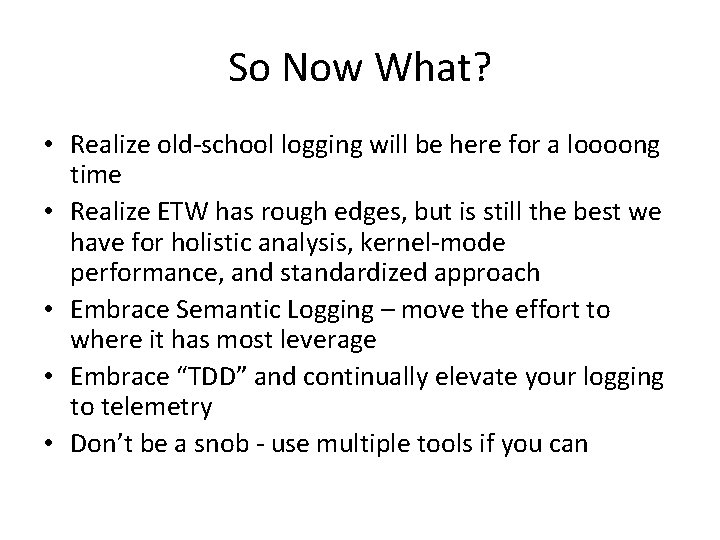 So Now What? • Realize old-school logging will be here for a loooong time So Now What? • Realize old-school logging will be here for a loooong time