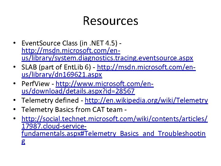 Resources • Event. Source Class (in. NET 4. 5) - http: //msdn. microsoft. com/enus/library/system. Resources • Event. Source Class (in. NET 4. 5) - http: //msdn. microsoft. com/enus/library/system.