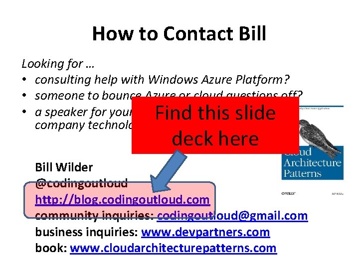 How to Contact Bill Looking for … • consulting help with Windows Azure Platform? How to Contact Bill Looking for … • consulting help with Windows Azure Platform?
