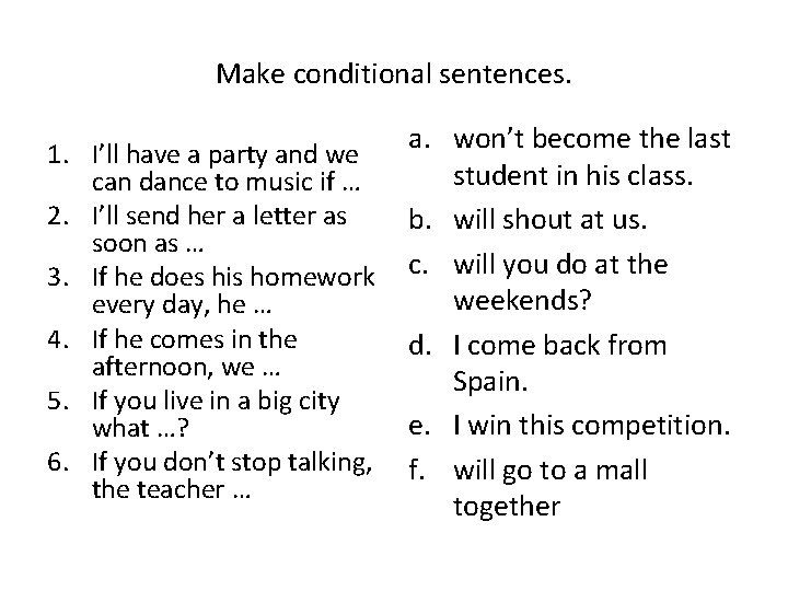 Make conditional sentences. a. won’t become the last 1. I’ll have a party and