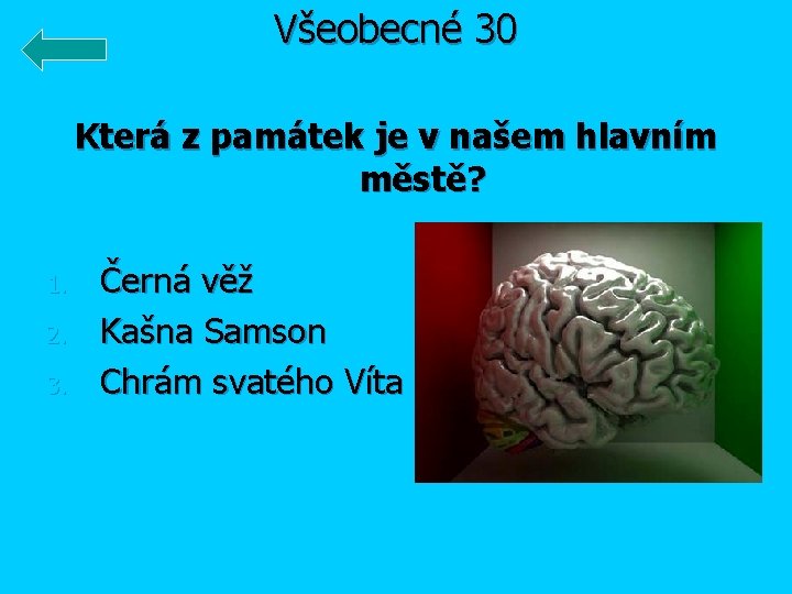 Všeobecné 30 Která z památek je v našem hlavním městě? 1. 2. 3. Černá