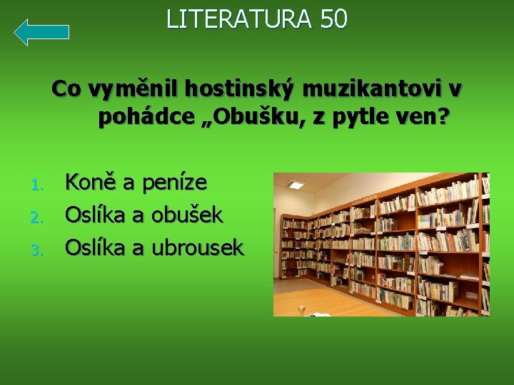 LITERATURA 50 Co vyměnil hostinský muzikantovi v pohádce „Obušku, z pytle ven? 1. 2.