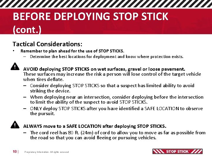BEFORE DEPLOYING STOP STICK (cont. ) Tactical Considerations: • Remember to plan ahead for