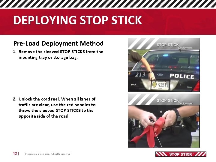 DEPLOYING STOP STICK Pre-Load Deployment Method 1. Remove the sleeved STOP STICKS from the