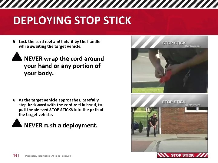 DEPLOYING STOP STICK 5. Lock the cord reel and hold it by the handle