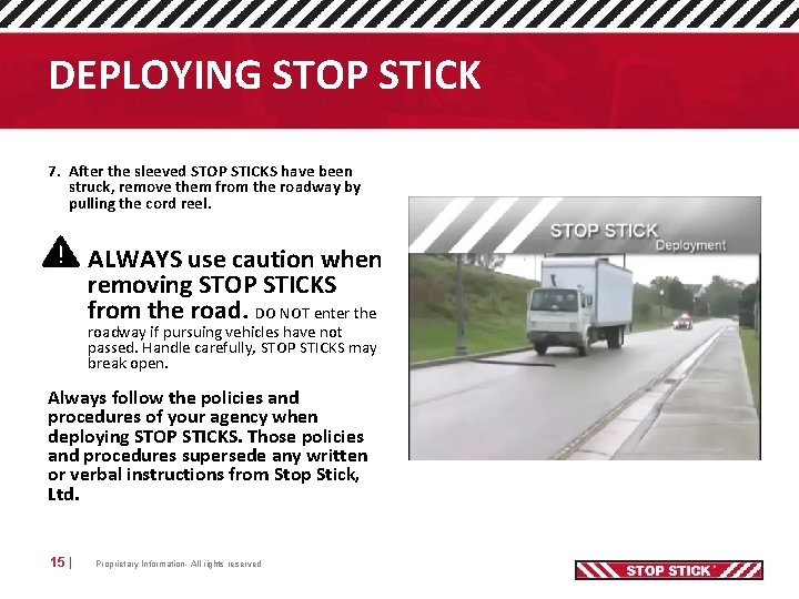 DEPLOYING STOP STICK 7. After the sleeved STOP STICKS have been struck, remove them